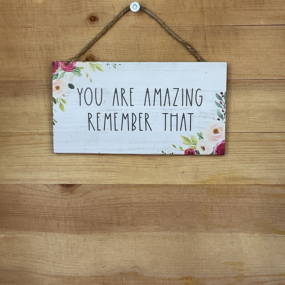 Floral Wooden Sign - "You Are Amazing Remember That" Hanging Wall Plaque